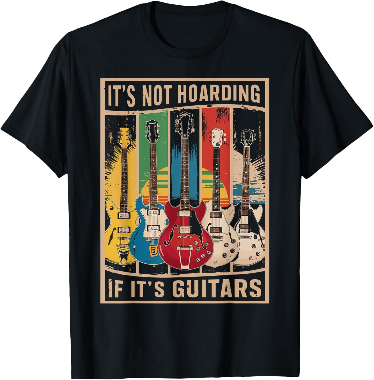 Its Not Hoarding If Its Guitars - Musician - Guitar Player T-Shirt - T-Shirt | Black