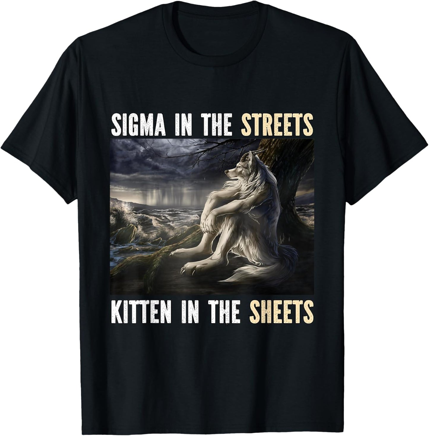 Sigma In The Streets Kitten Funny Alpha Werewolf Wolf Meme T-Shirt - T-Shirt | Black
