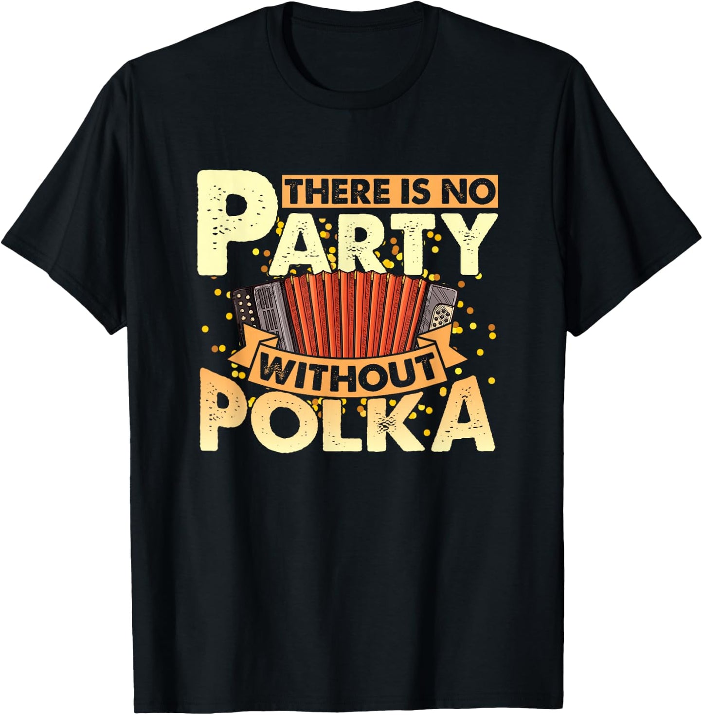 Funny Polka Party Accordion Player Polka Dance Polka Music , Small, Black T-Shirt - T-Shirt | Black