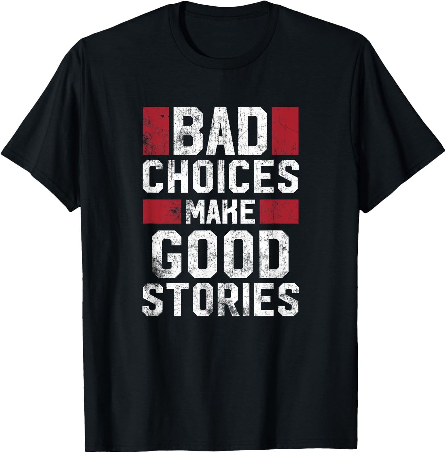 Bad Choices Make Good Stories T Shirt Vintage Funny Sayings T-Shirt - T-Shirt | Black