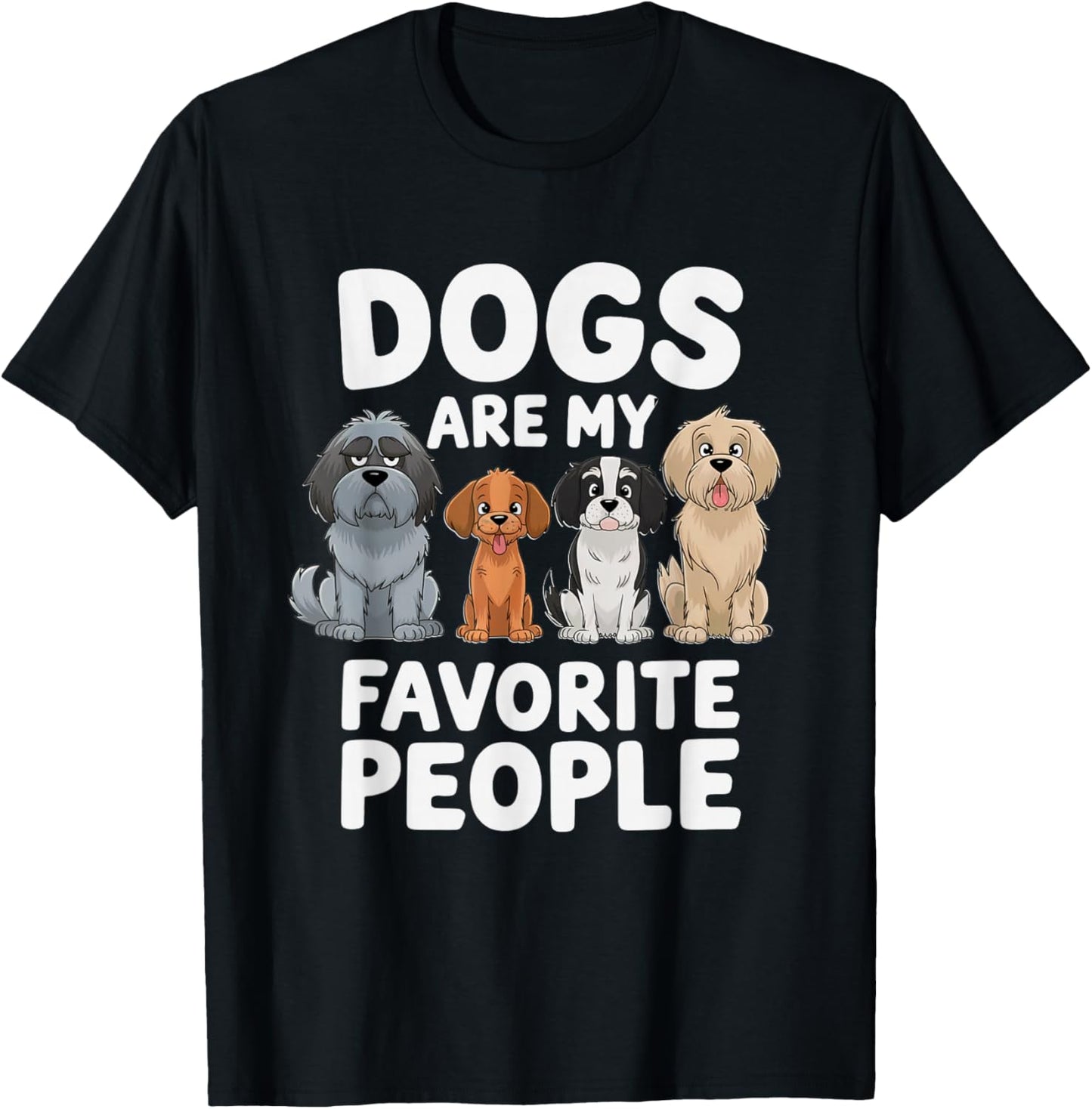 Dogs Are My Favorite People - Funny Dog Lover T-Shirt - T-Shirt | Black
