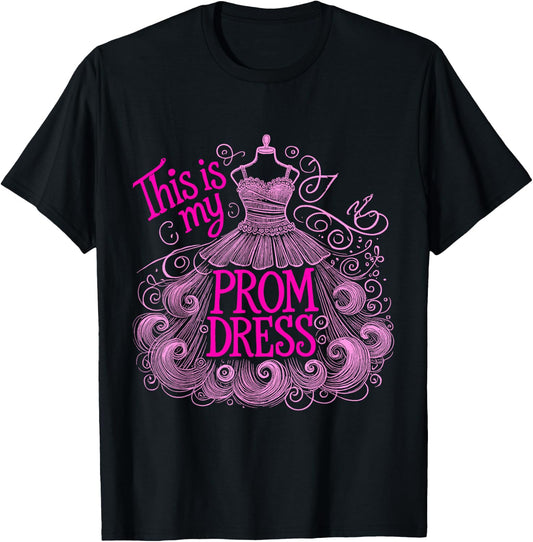 Promenade This Is My Prom Dress School Prom T-Shirt - T-Shirt | Black