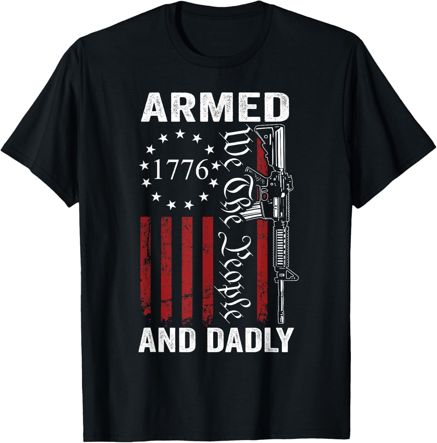 Armed And Dadly - Pro Gun USA AR15 Dad Funny Fathers Day T-Shirt - T-Shirt | Black