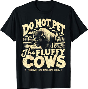 Vintage Do Not Pet The Fluffy Cows Yellowstone National Park T-Shirt - T-Shirt | Black