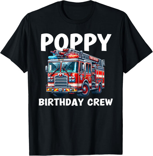 Poppy Birthday Crew Fire Truck Bday Party Matching Family T-Shirt - T-Shirt | Black