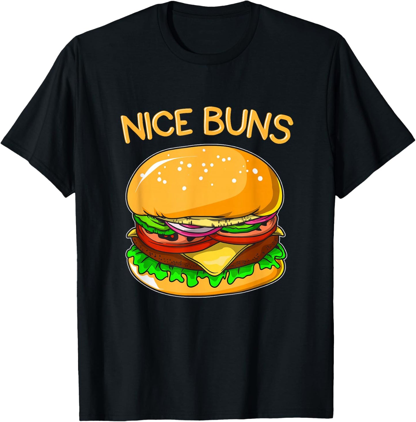 Funny Burger Shirt Hamburger Cheeseburger Nice Buns Pun Gift T-Shirt - T-Shirt | Black