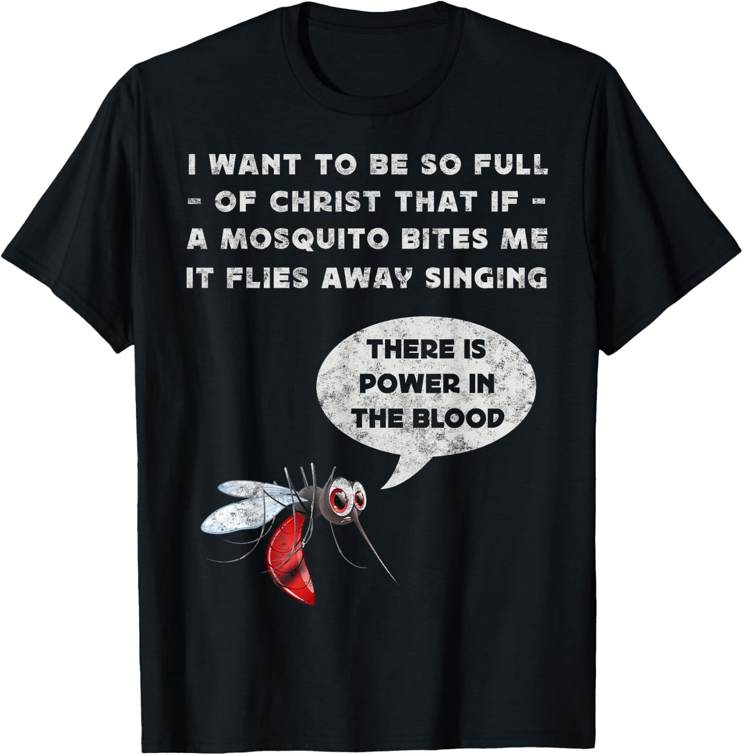 I Want To Be So Full of Christ Christian Funny Mosquito Joke T-Shirt - T-Shirt | Black