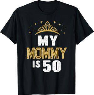 My Mommy Is 50 Years Old 50th Mom's Birthday Gift T-Shirt - T-Shirt | Black