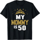 My Mommy Is 50 Years Old 50th Mom's Birthday Gift T-Shirt - T-Shirt | Black