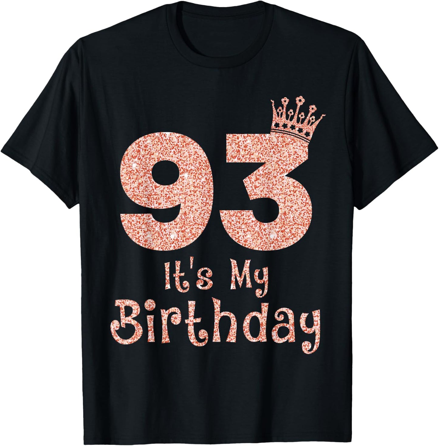 93 It's My Birthday 93 Years Old Happy 93rd Birthday Girl T-Shirt - T-Shirt | Black