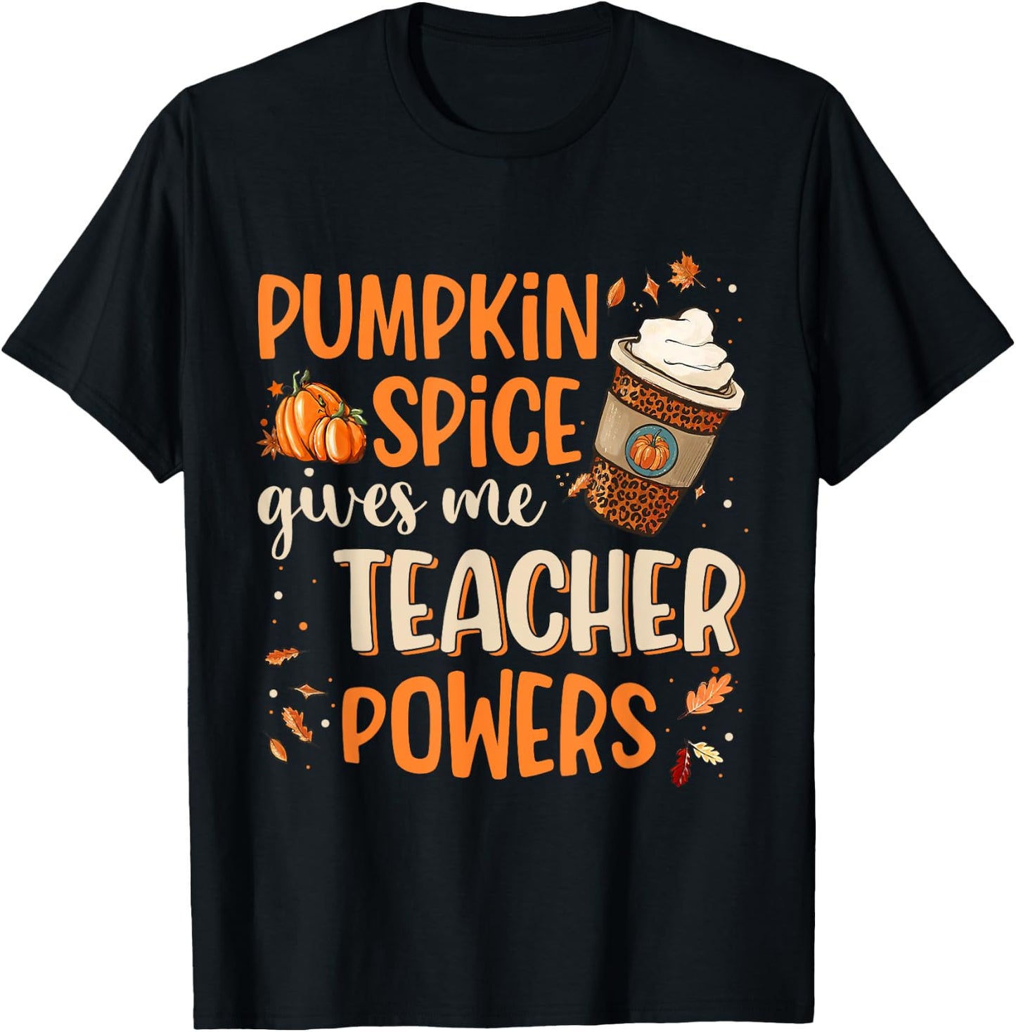 Pumpkin Spice Gives Me Teacher Powers Fall Thanksgiving Gift Men Women T-Shirt - T-Shirt | Black