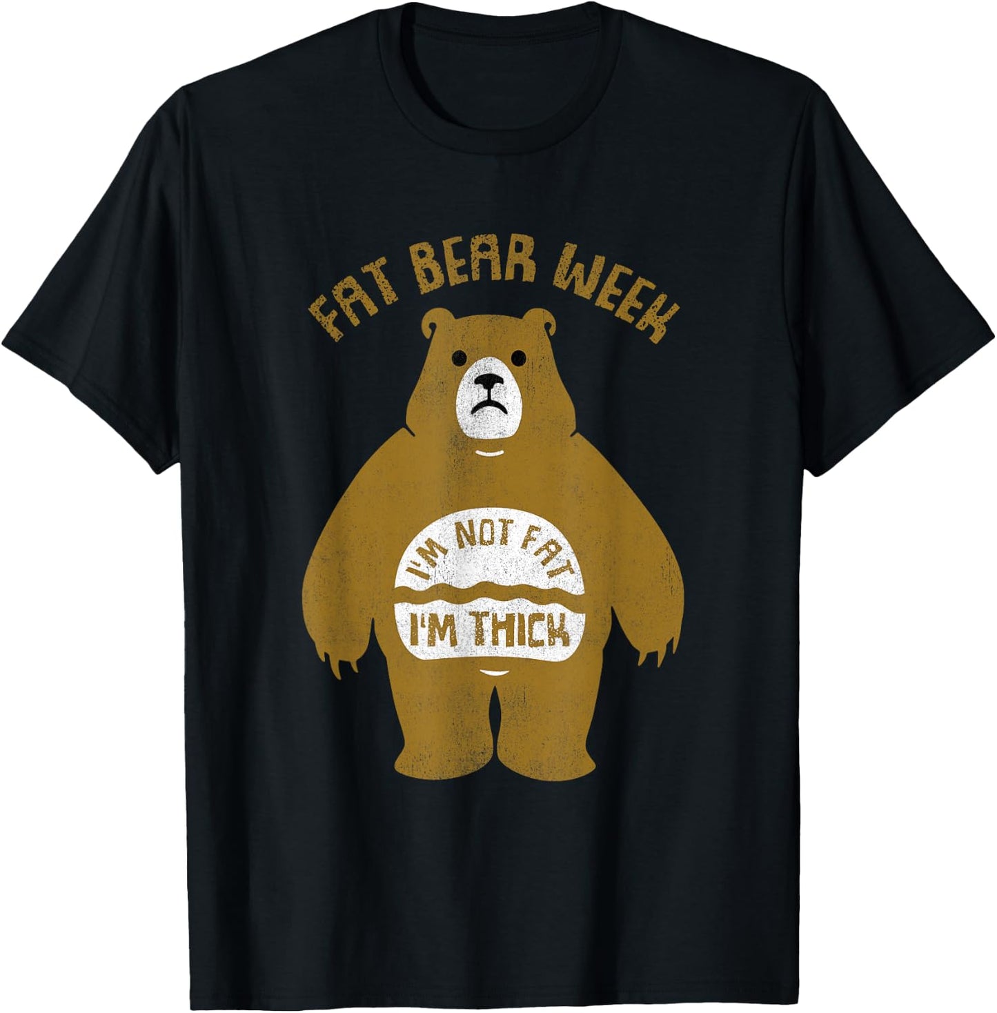 Fat Bear Week I'm Not Fat I'm Thick Funny T-Shirt - T-Shirt | Black