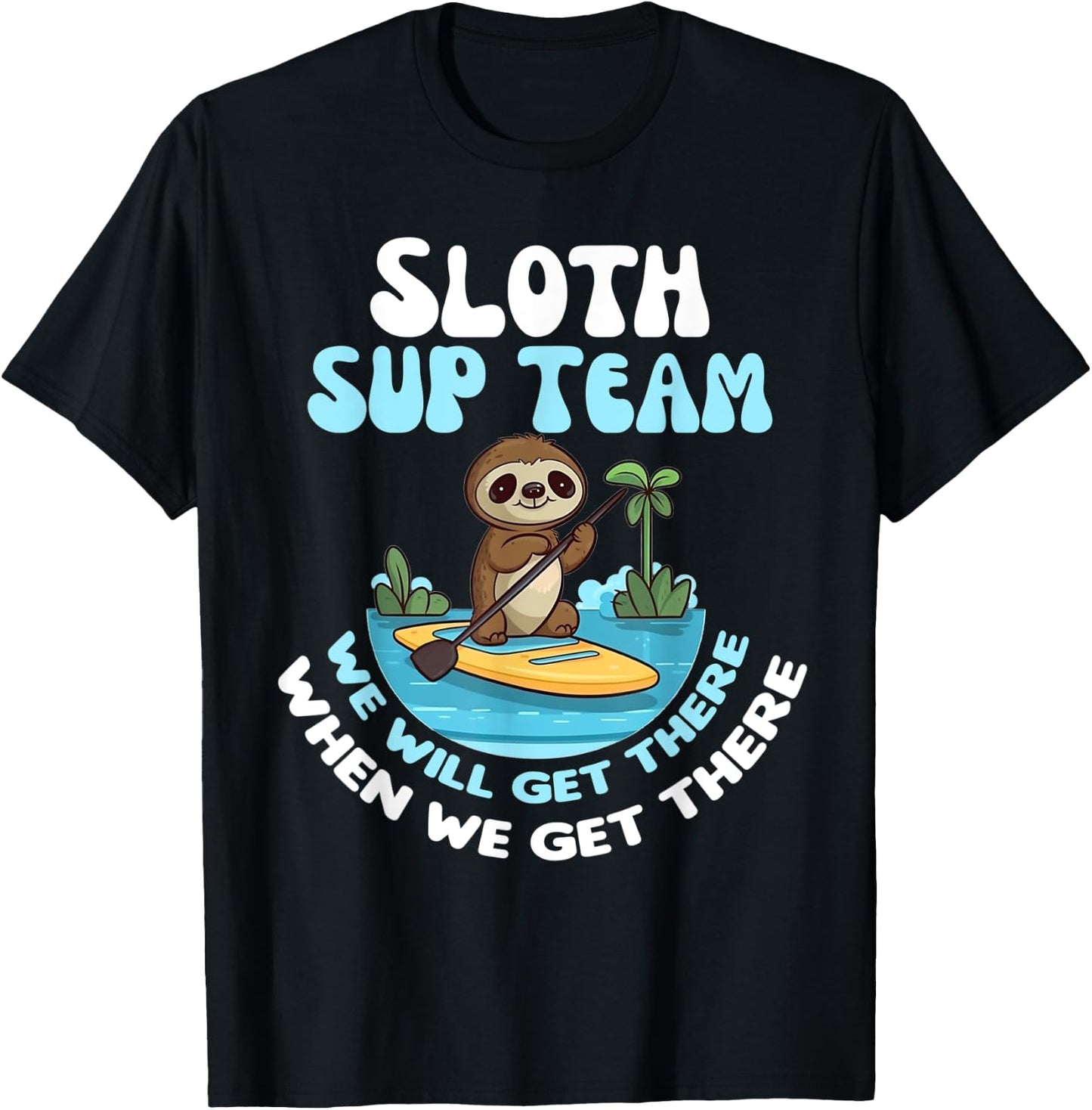 Sloth SUP Team Funny Sloths Paddle Across The Water T-Shirt - T-Shirt | Black