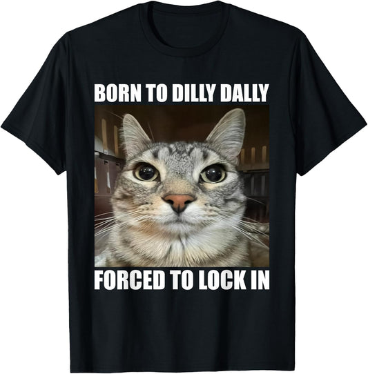 Born To Dilly Dallly Forced To Lock In Cat Lover T-Shirt - T-Shirt | Black