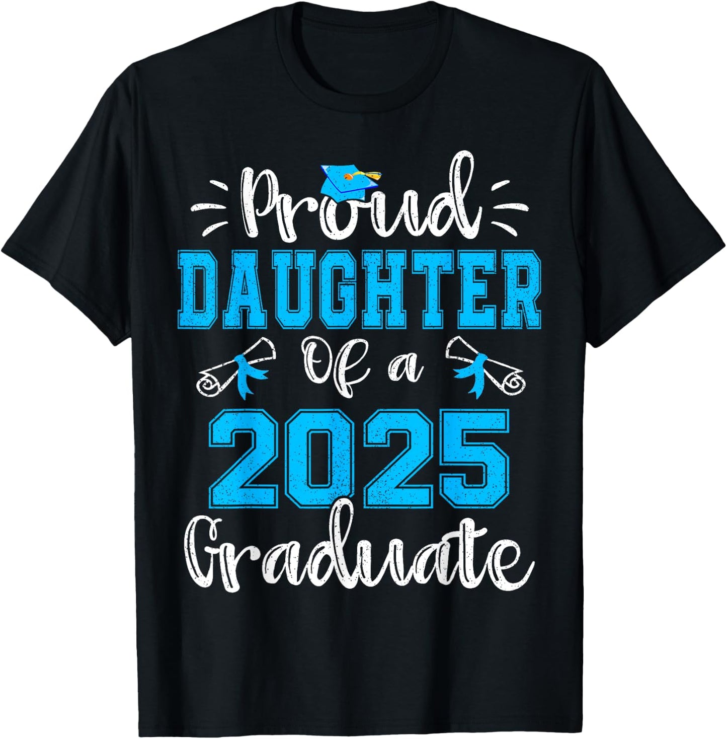 Proud Daughter of a 2025 Graduate Class of 2025 Senior 25 T-Shirt - T-Shirt | Black