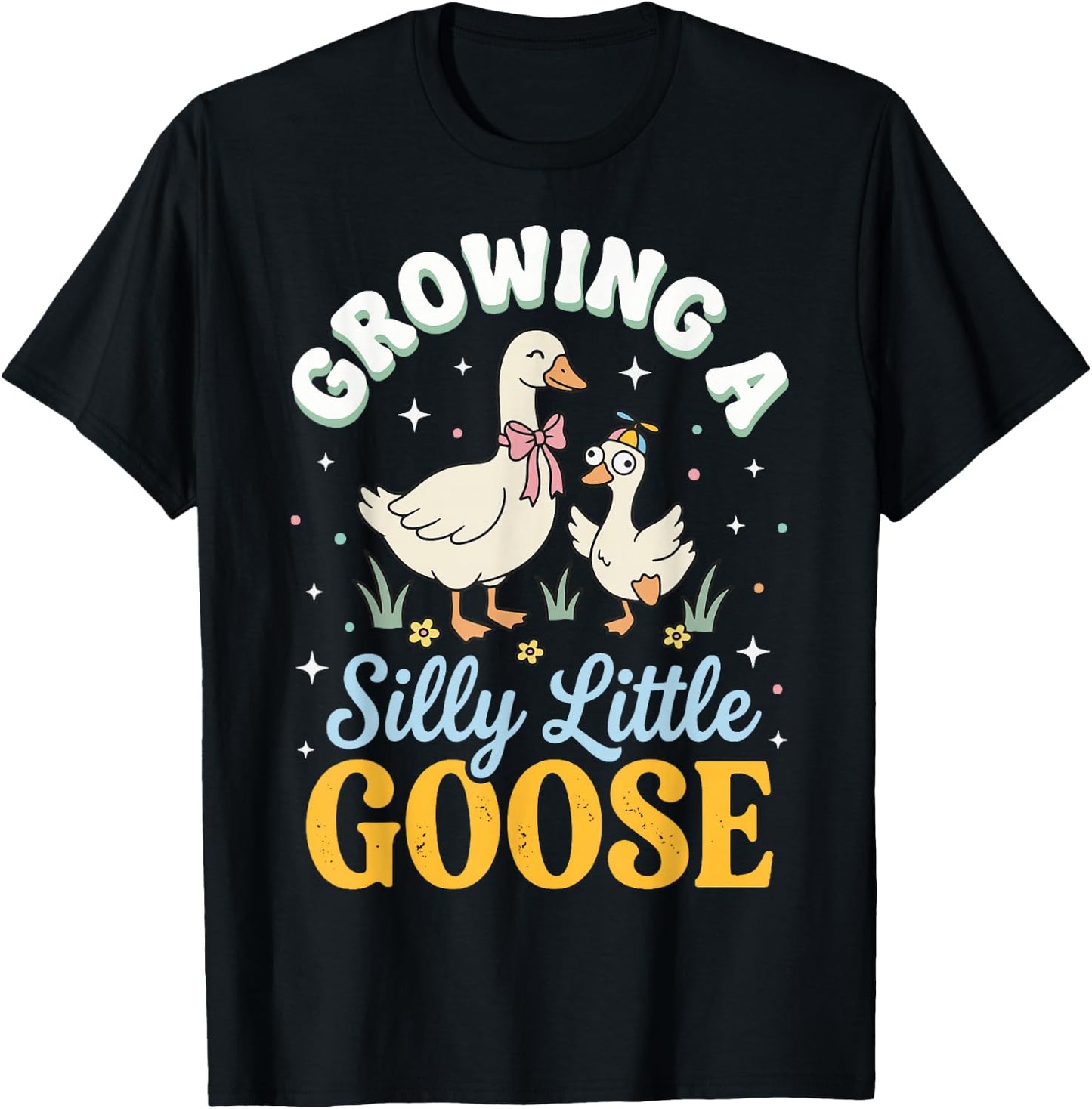 Growing A Silly Little Goose T-Shirt - T-Shirt | Black