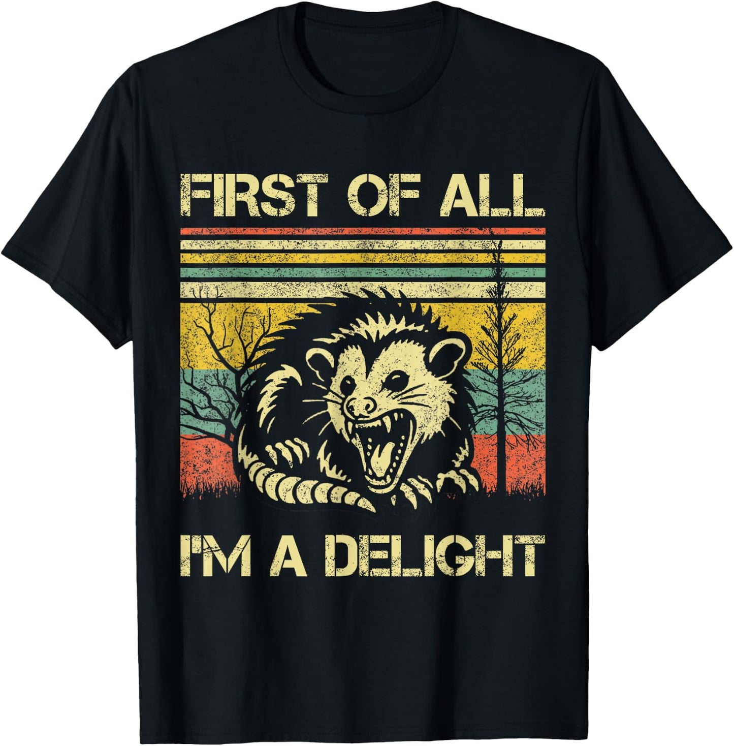 First Of All I'm A Delight Sarcastic Angry Opossum Possum T-Shirt - T-Shirt | Black