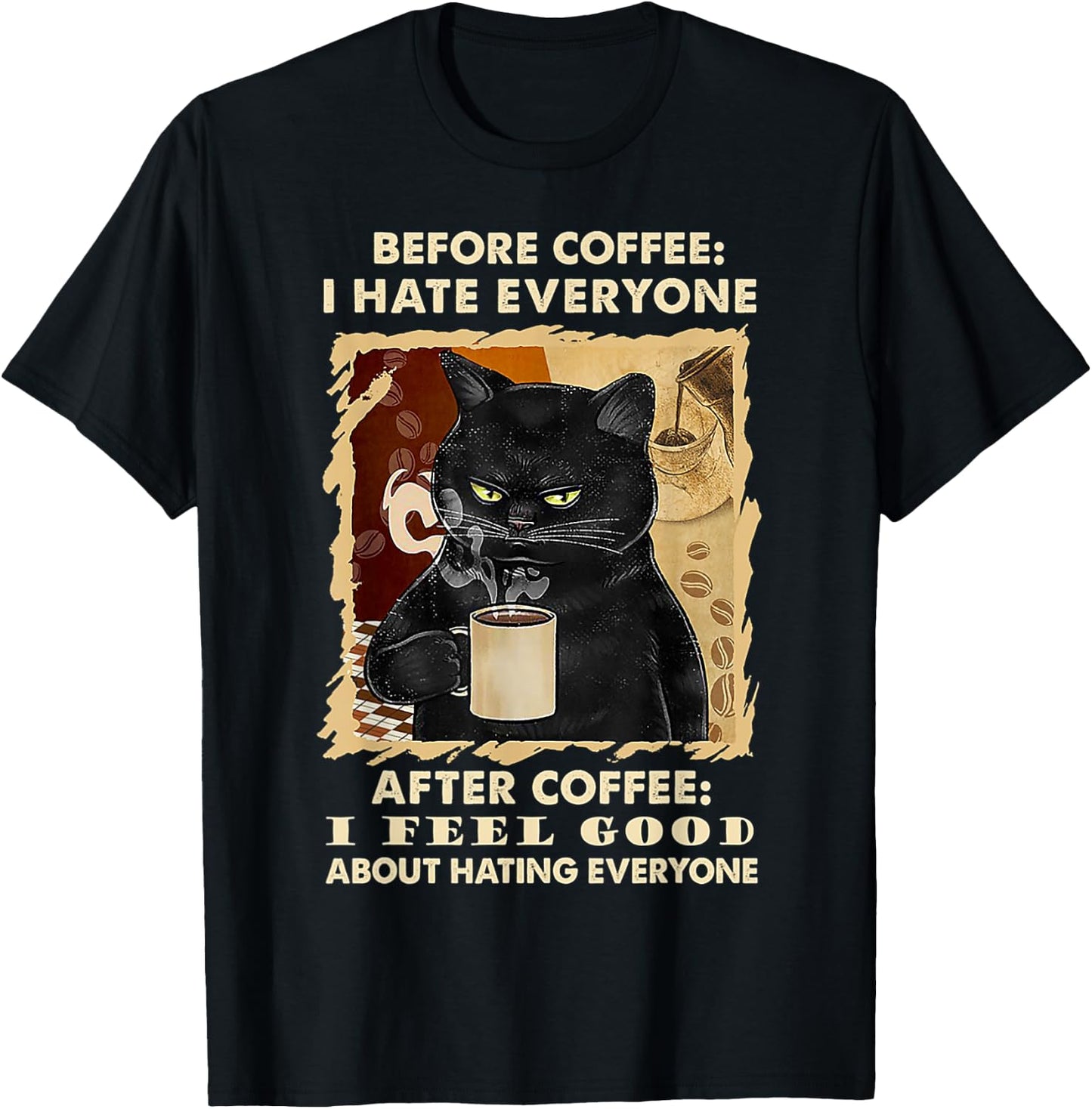 Before Coffee I Hate Everyone After Coffee Black Cat Drink T-Shirt - T-Shirt | Black