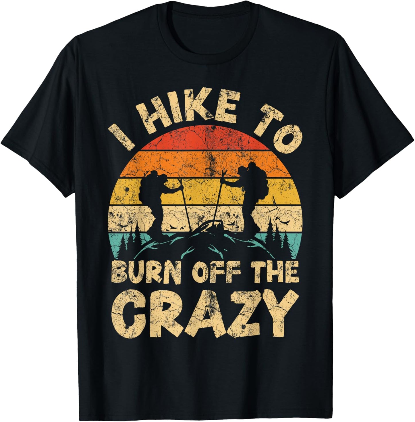 I Hike To Burn Off The Crazy Hiking Gifts Vintage Retro Adventure Hiking - Black, -Adults, Small, Short Sleeve T-Shirt - T-Shirt | Black