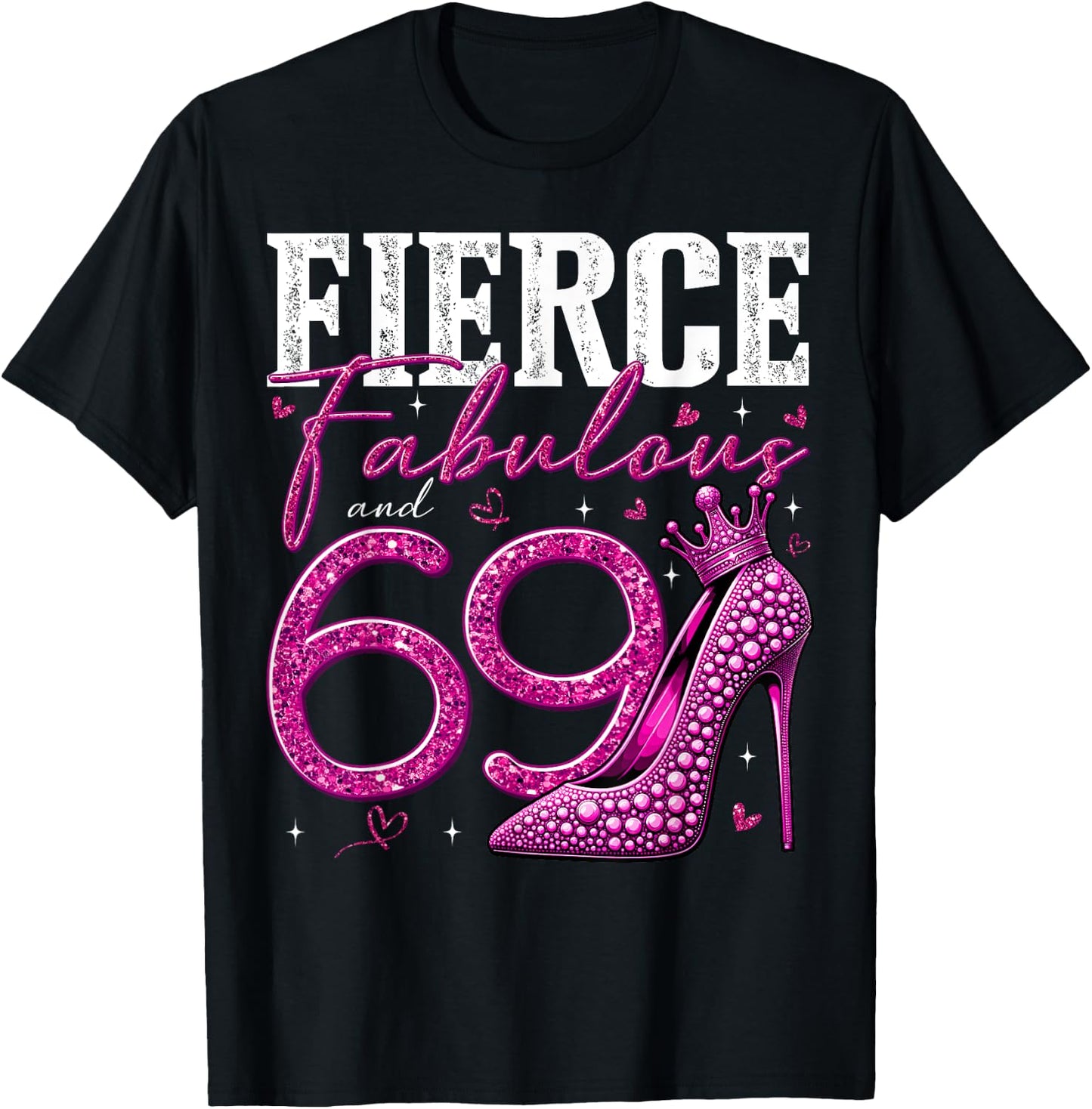 69th Birthday Fierce Fabulous and 69 Year Old Gifts Heels T-Shirt - T-Shirt | Black