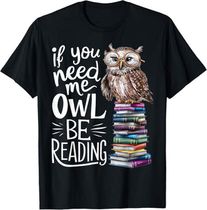 If You Need Me Owl Be Reading Cute Owl Book Lover T-Shirt - T-Shirt | Black