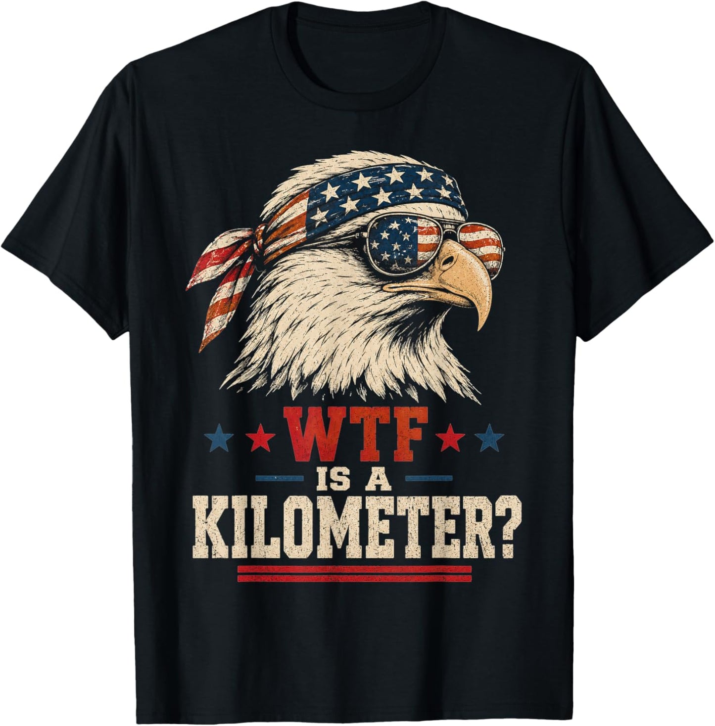 Patriotic Eagle Humor Men Women Funny WTF is A Kilometer T-Shirt - T-Shirt | Black
