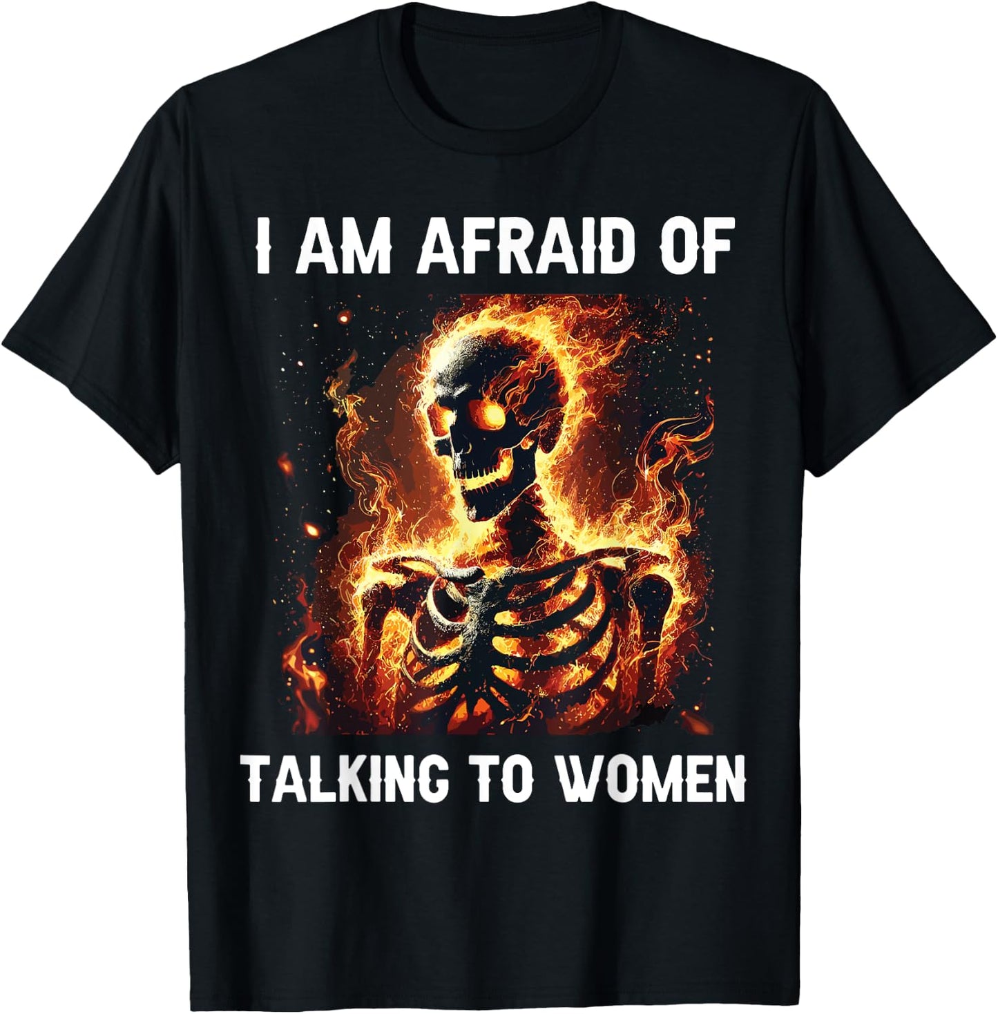 I Am Afraid Of Talking To Women Funny Skeleton T-Shirt - T-Shirt | Black