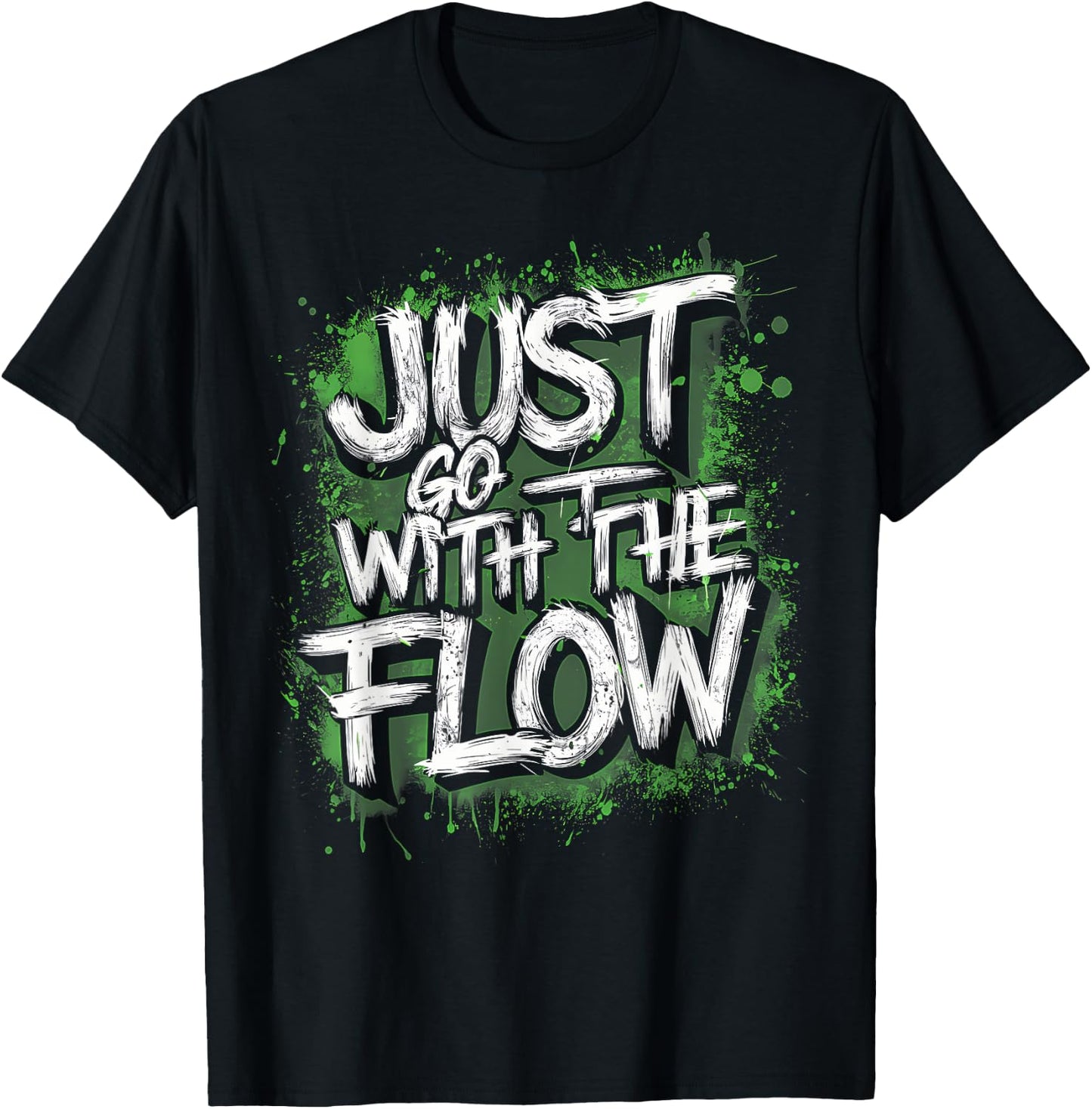 Flow Chill Vibe Green Splash Active , Just Go With The T-Shirt - T-Shirt | Black