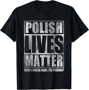 Polish Lives Matter Make The Pierogi Poland Polska T-Shirt - T-Shirt | Black