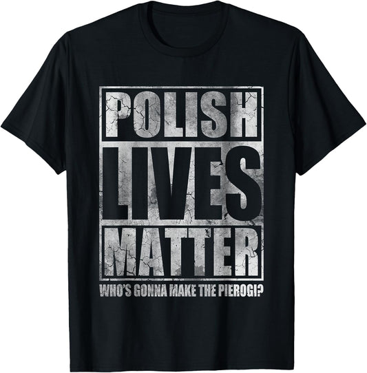 Polish Lives Matter Make The Pierogi Poland Polska T-Shirt - T-Shirt | Black
