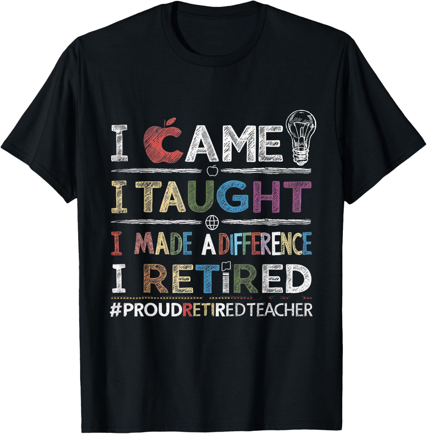 I Came I Taught I Made A Difference I Retired School Out T-Shirt - T-Shirt | Black