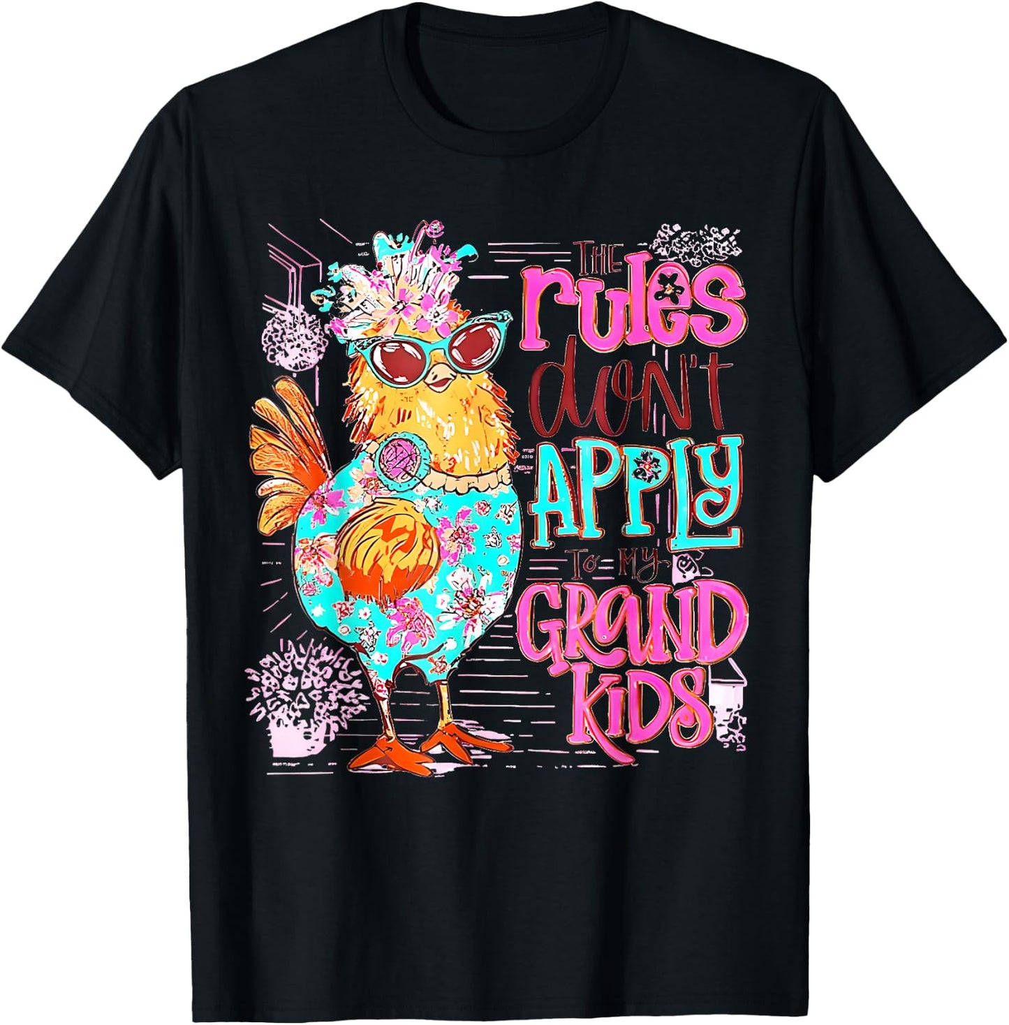 Chicken The Rules Don't Apply To My Grandkids Funny T-Shirt - T-Shirt | Black