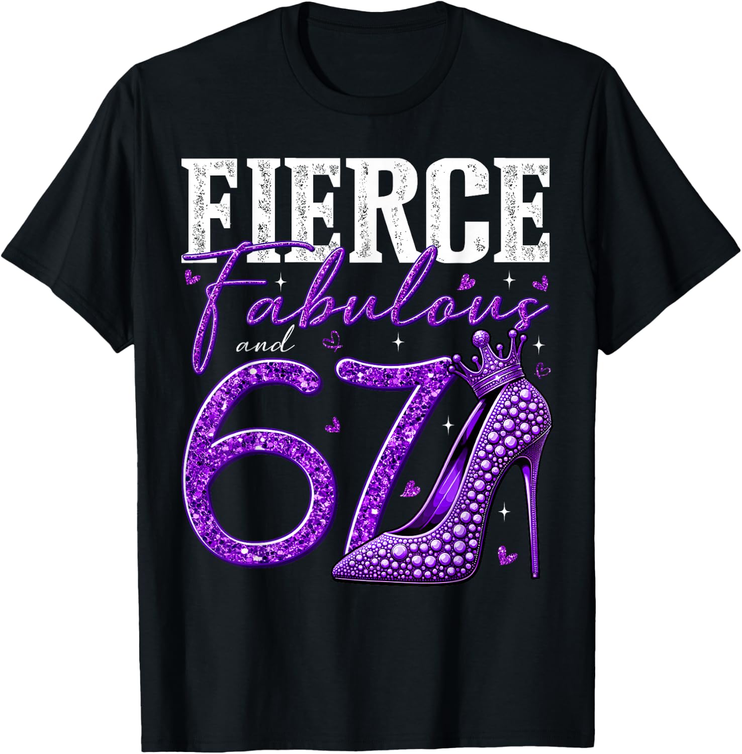 67th Birthday Fierce Fabulous and 67 Year Old Gifts Heels T-Shirt - T-Shirt | Black