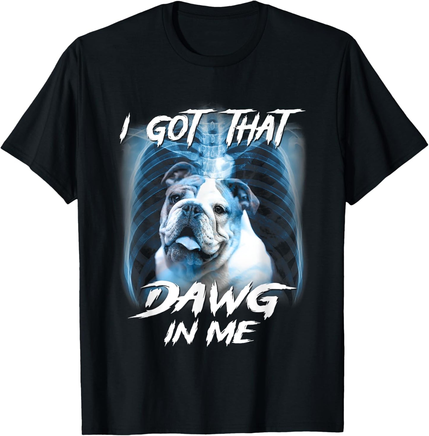 Graphic Bulldogs Lovers Funny Animal I Got That Dawg In Me T-Shirt - T-Shirt | Black