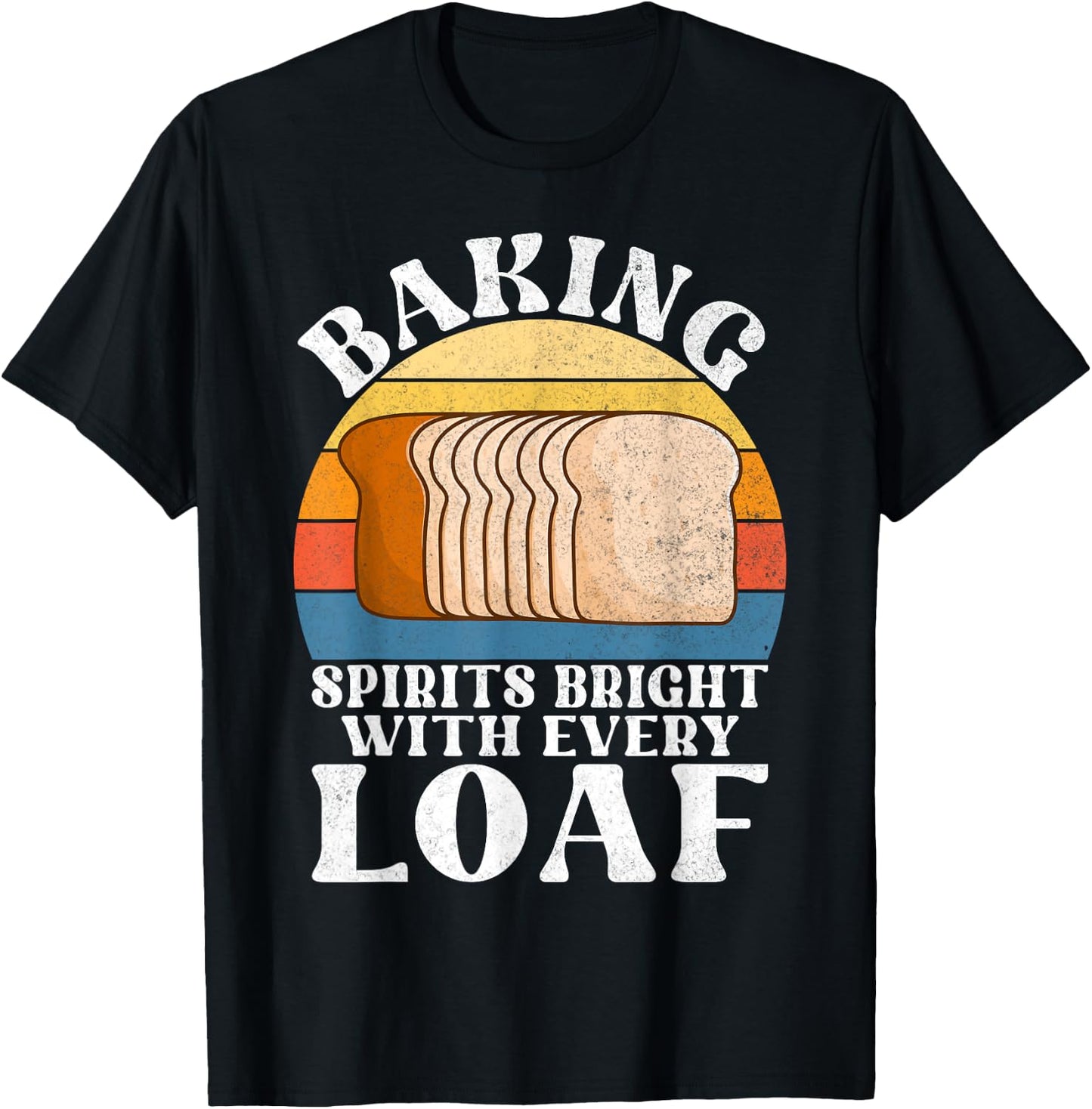 Baking Spirits bright with every Loaf Bread Baking T-Shirt - T-Shirt | Black