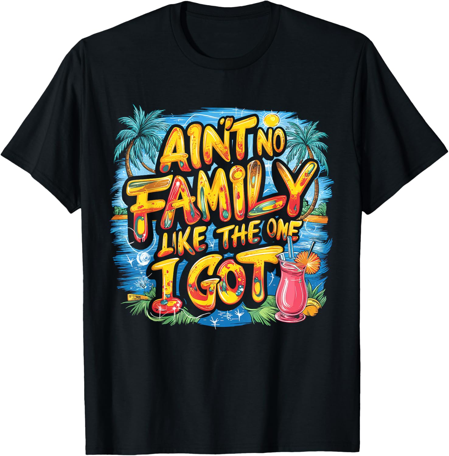 Ain't No Family Like The One I Got T-Shirt - T-Shirt | Black