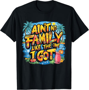 Ain't No Family Like The One I Got T-Shirt - T-Shirt | Black