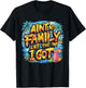 Ain't No Family Like The One I Got T-Shirt - T-Shirt | Black