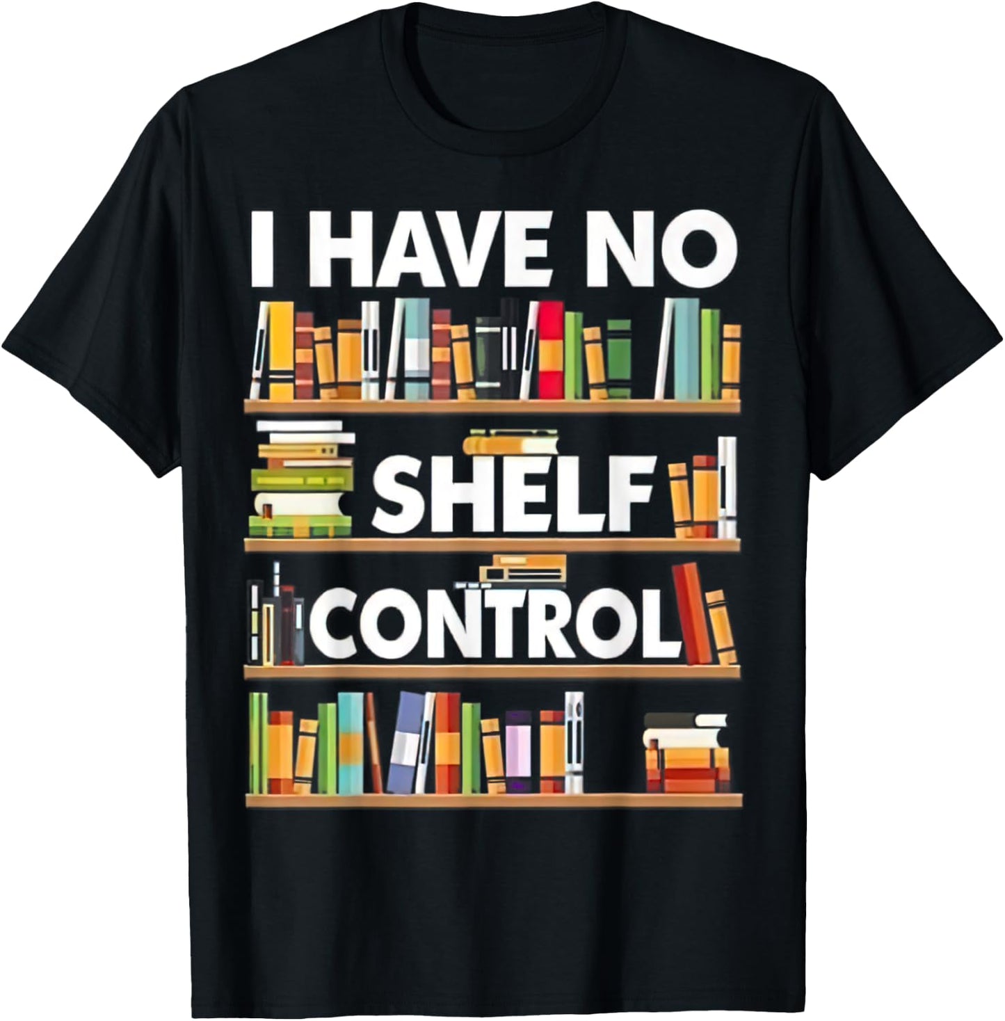 I have No Shelf Control T-Shirt - T-Shirt | Black