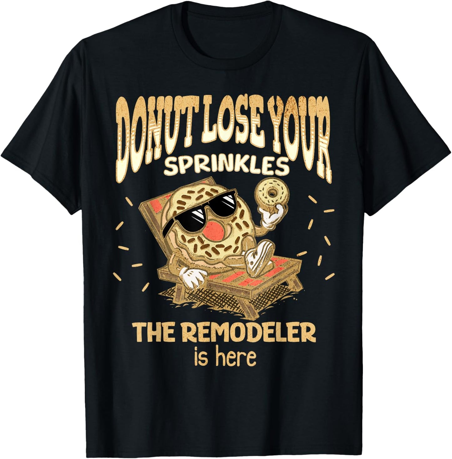Remodeler Funny Donut Quote Home Remodeling Basement Attic T-Shirt - T-Shirt | Black