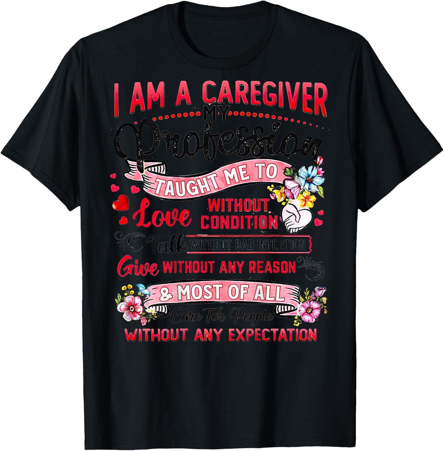 I Am A Caregiver My Profession Taught Me To Love T-Shirt - T-Shirt | Black