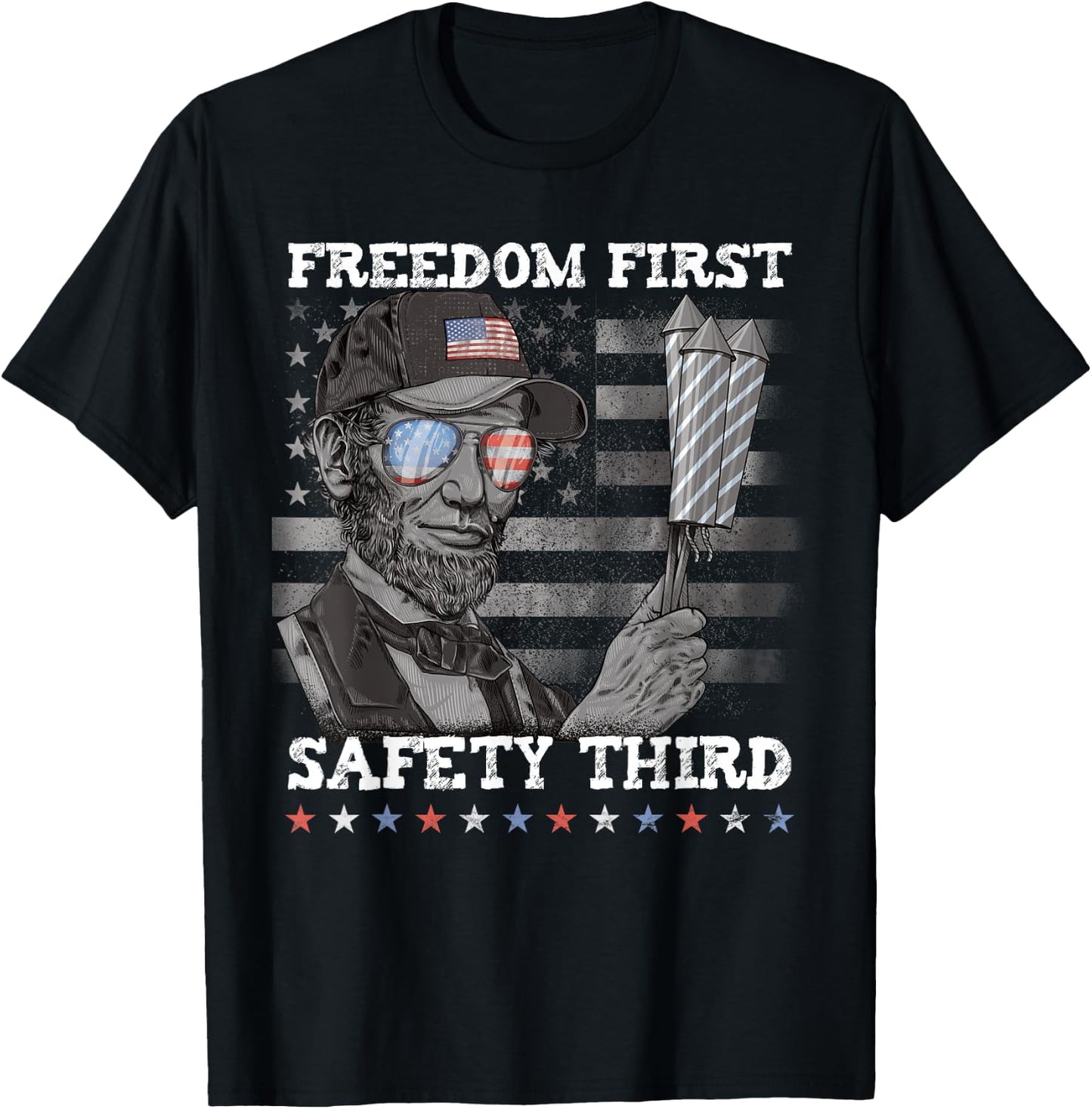 Freedom First Safety Third Fireworks 4th July Lincoln USA T-Shirt - T-Shirt | Black