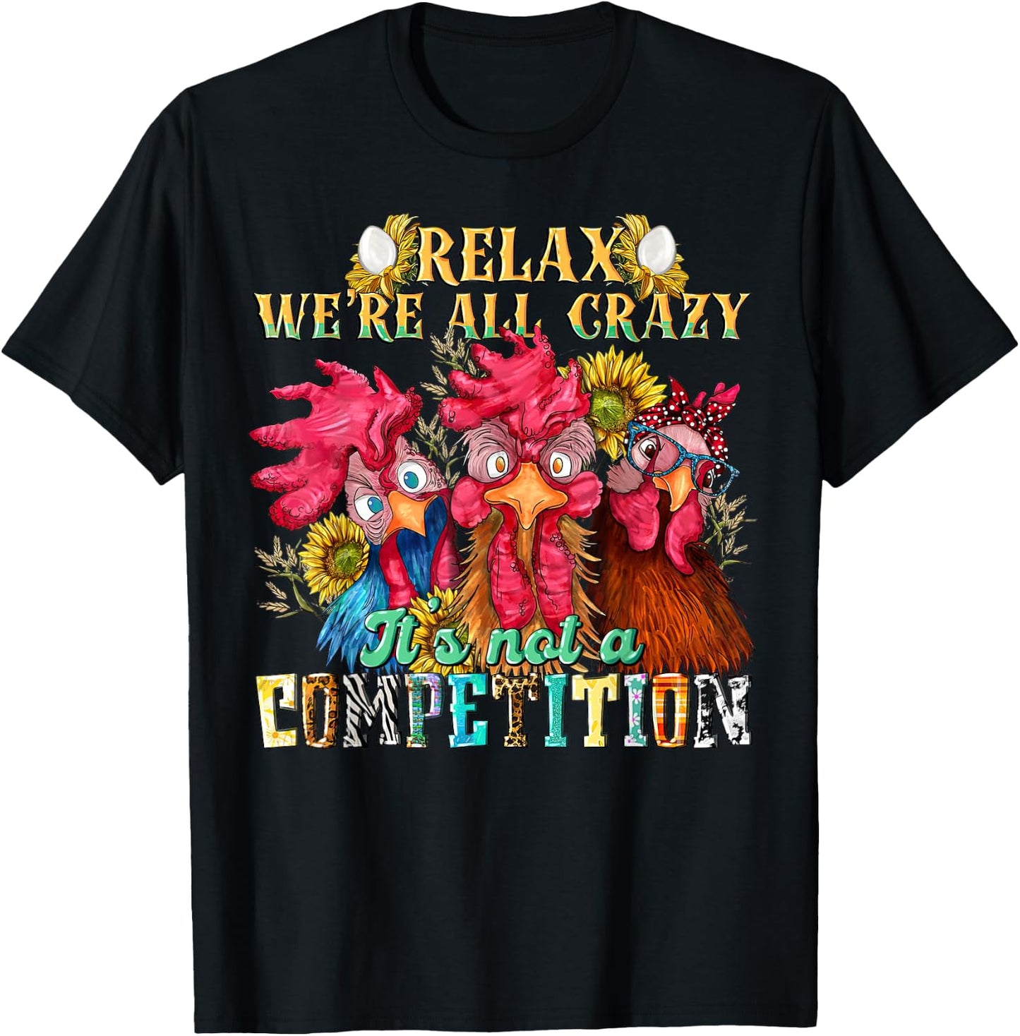 Funny Chicken Relax we're all crazy it's not competition T-Shirt - T-Shirt | Black