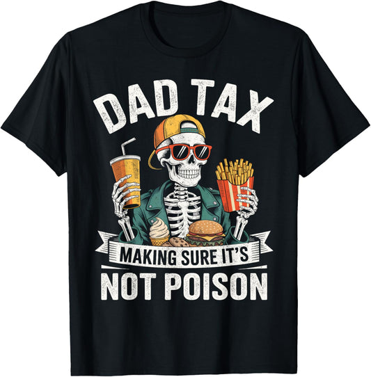 Dad Tax Making Sure It's Not Poison Funny Father’s Day Men T-Shirt - T-Shirt | Black