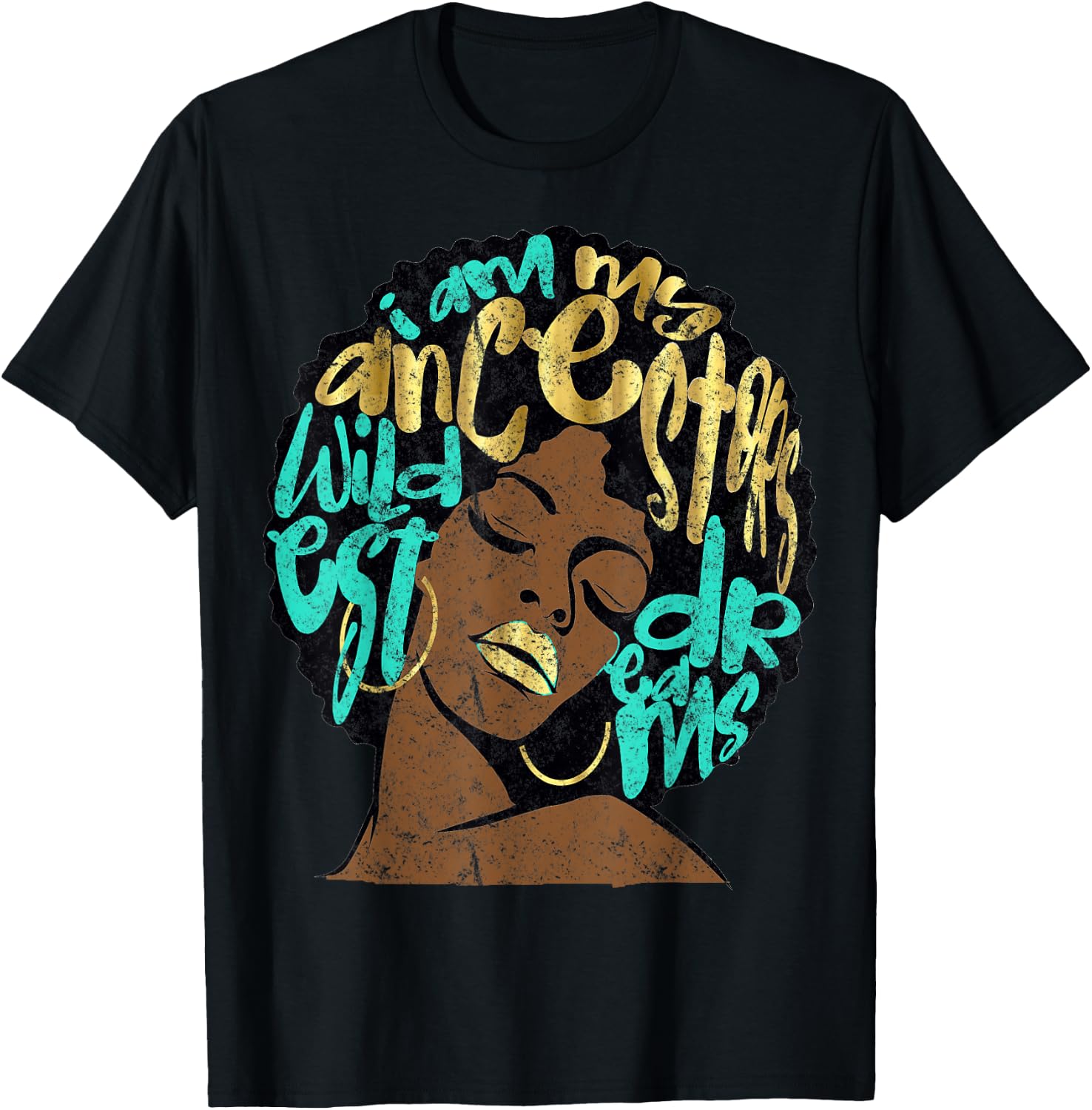 I Am My Ancestors Dreams Afro Black Queen Vintage Turquoise T-Shirt - T-Shirt | Black