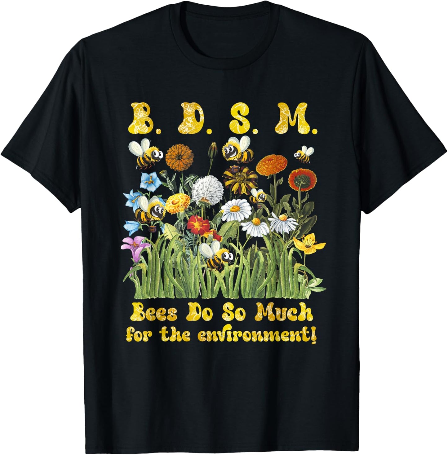 B D S M Bees Do So Much For The Environment Flower Bee T-Shirt - T-Shirt | Black