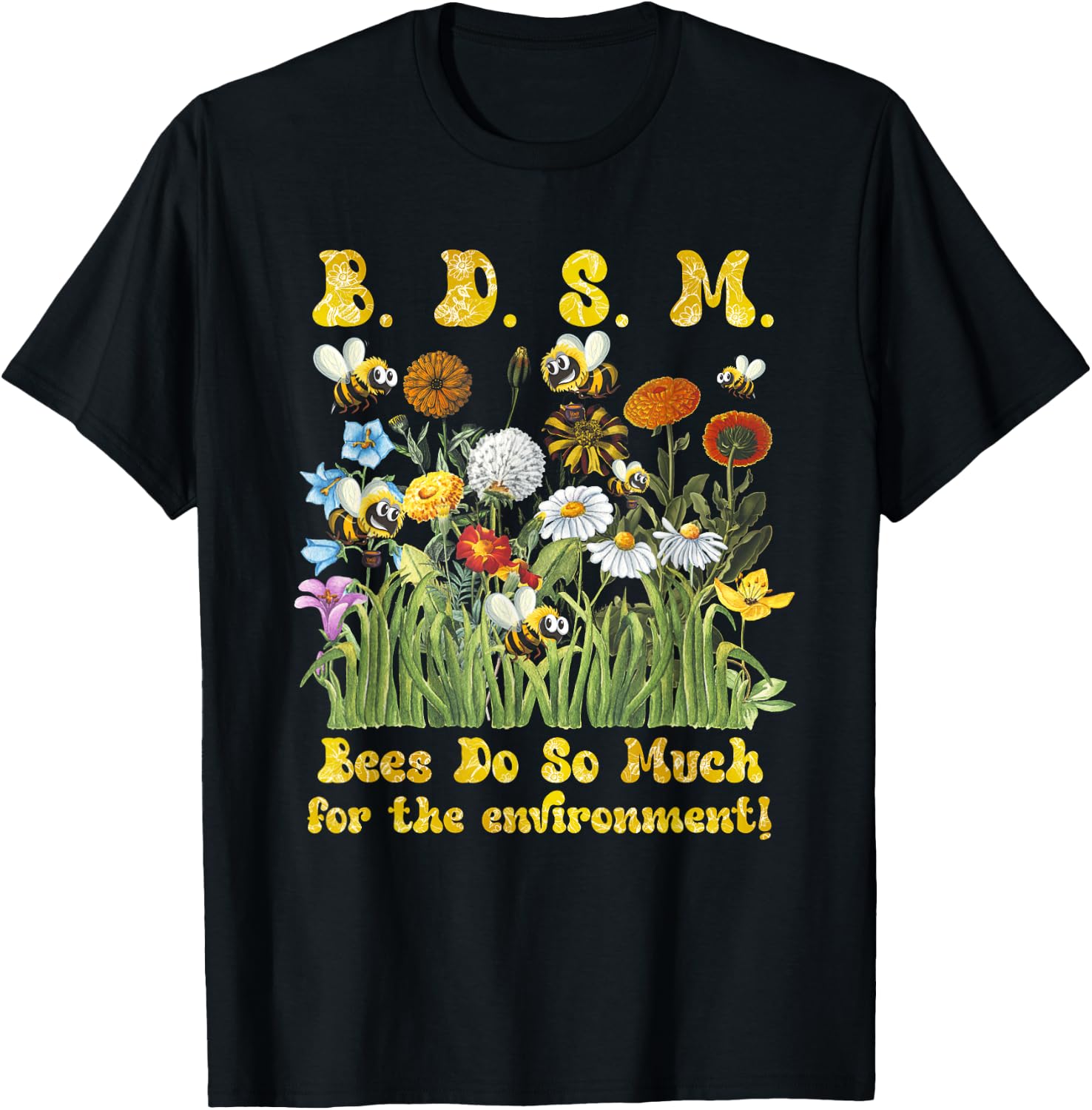 B D S M Bees Do So Much For The Environment Flower Bee T-Shirt - T-Shirt | Black