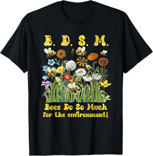 B D S M Bees Do So Much For The Environment Flower Bee T-Shirt - T-Shirt | Black