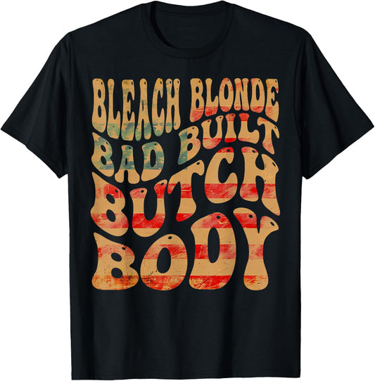Bleached blonde, bad built, butch body meme T-Shirt - T-Shirt | Black