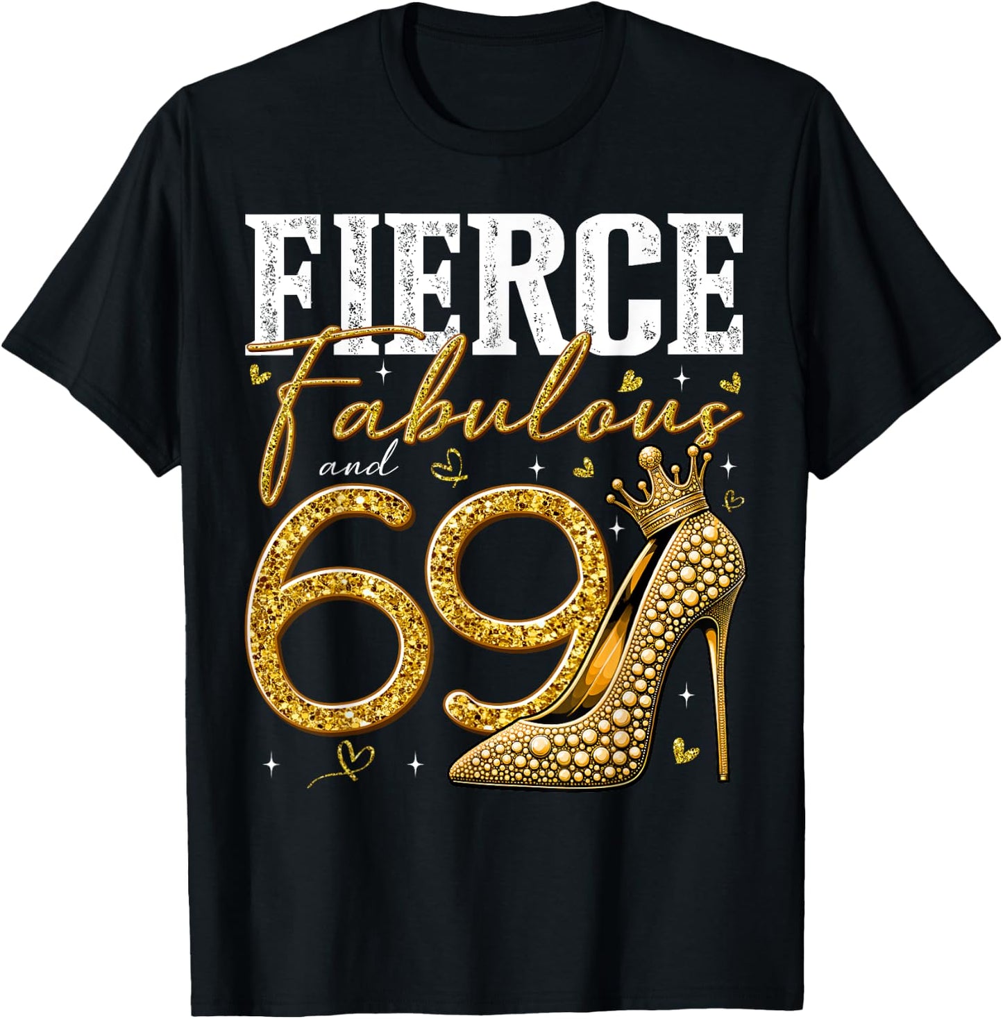 69th Birthday Fierce Fabulous and 69 Year Old Gifts Heels T-Shirt - T-Shirt | Black